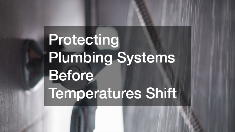Protecting Plumbing Systems Before Temperatures Shift