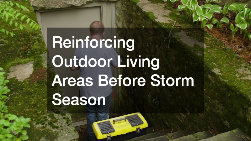 Reinforcing Outdoor Living Areas Before Storm Season