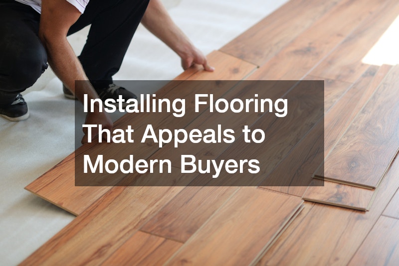 Installing Flooring That Appeals to Modern Buyers