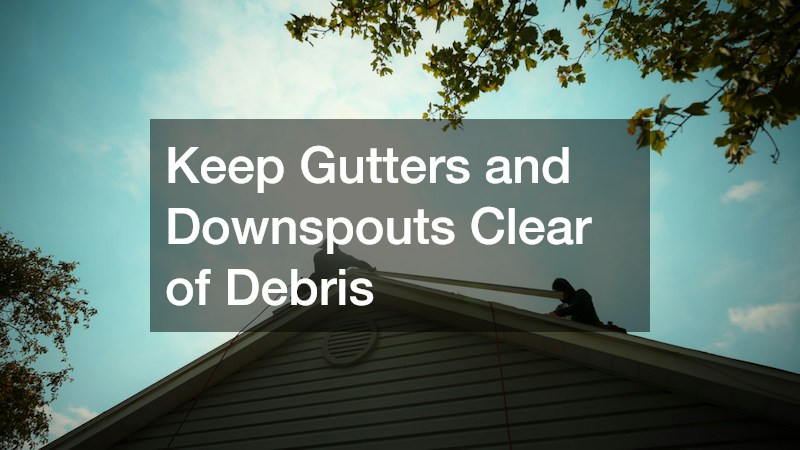 Keep Gutters and Downspouts Clear of Debris