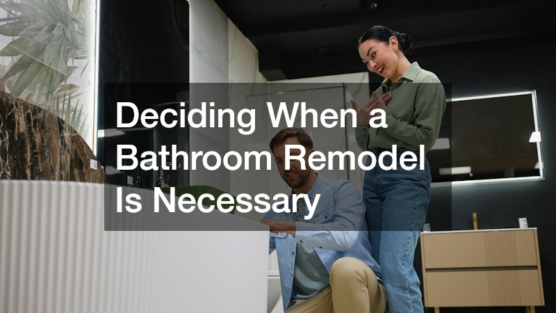 Deciding When a Bathroom Remodel Is Necessary