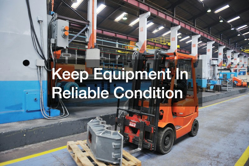 Keep Equipment In Reliable Condition