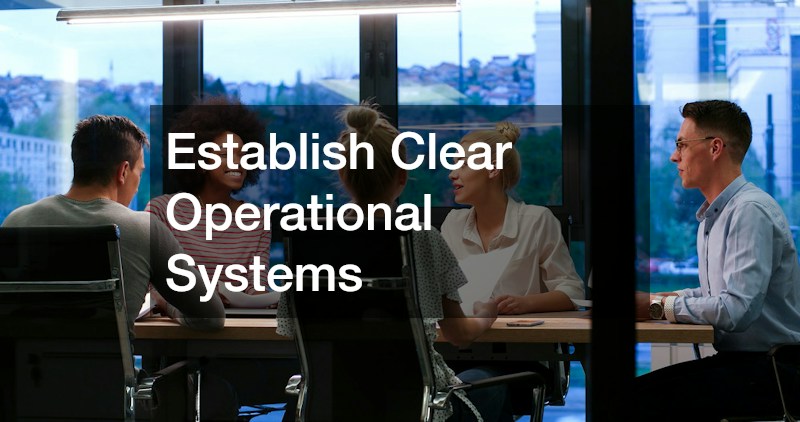 Establish Clear Operational Systems