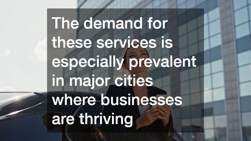 The demand for these services is especially prevalent in major cities where businesses are thriving
