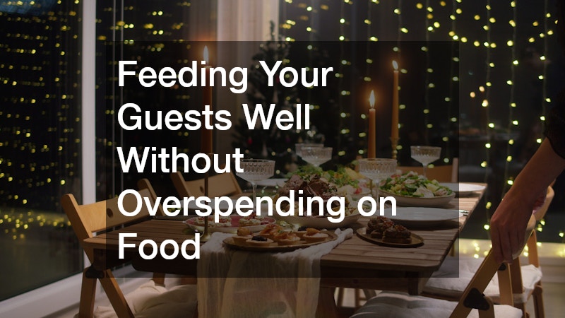 Feeding Your Guests Well Without Overspending on Food