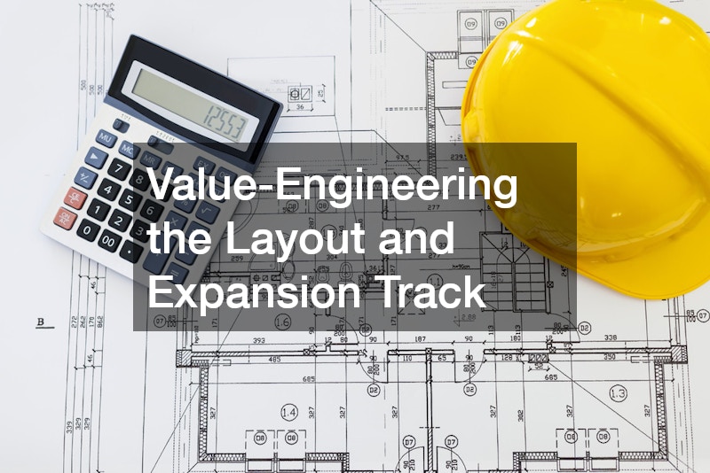 Value-Engineering the Layout and Expansion Track