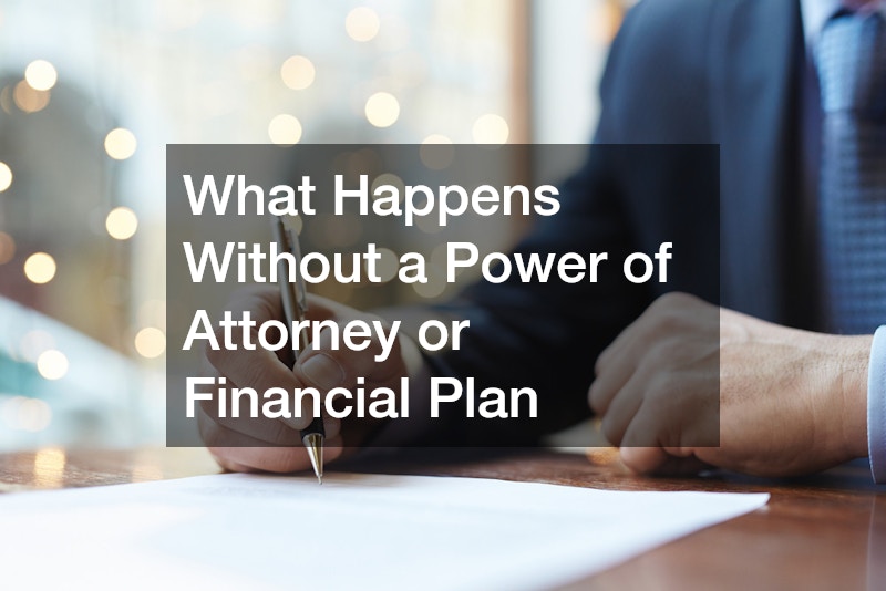 What Happens Without a Power of Attorney or Financial Plan