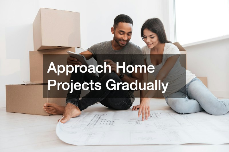 Approach Home Projects Gradually