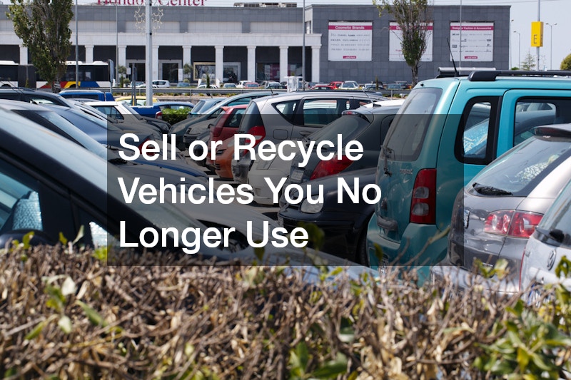 Sell or Recycle Vehicles You No Longer Use