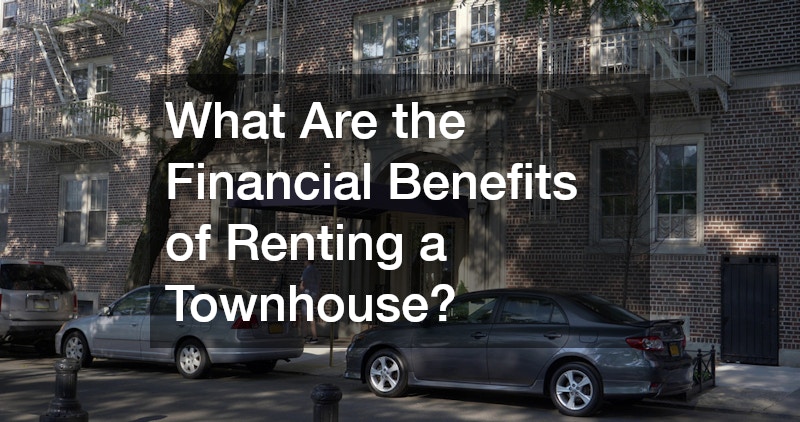 What Are the Financial Benefits of Renting a Townhouse?
