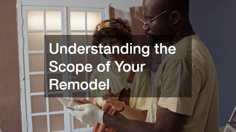 Understanding the Scope of Your Remodel