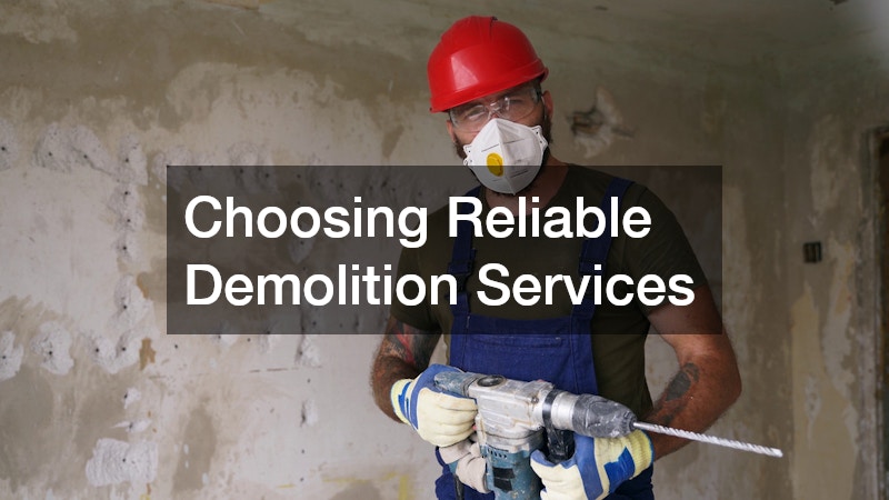 Choosing Reliable Demolition Services