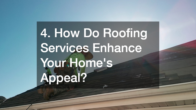 4. How Do Roofing Services Enhance Your Home