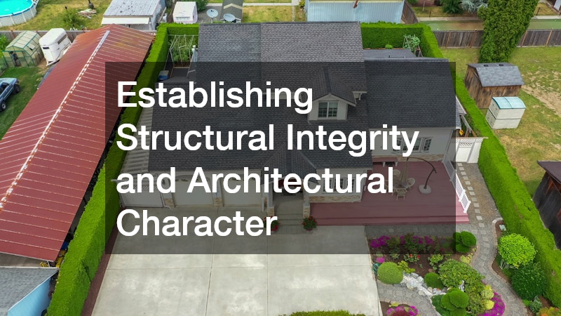 Establishing Structural Integrity and Architectural Character