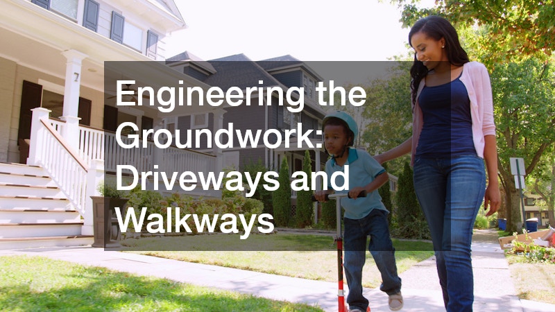 Engineering the Groundwork: Driveways and Walkways