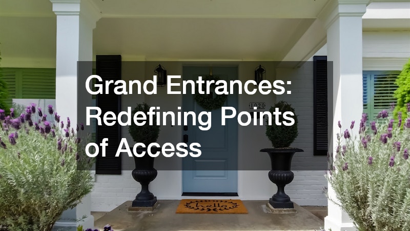 Grand Entrances: Redefining Points of Access