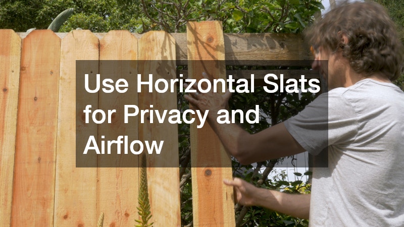 Use Horizontal Slats for Privacy and Airflow