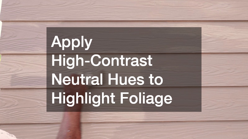 Apply High-Contrast Neutral Hues to Highlight Foliage