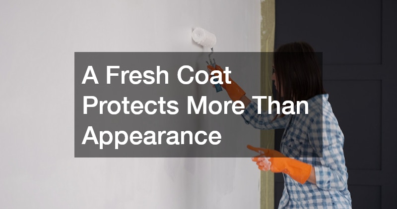A Fresh Coat Protects More Than Appearance