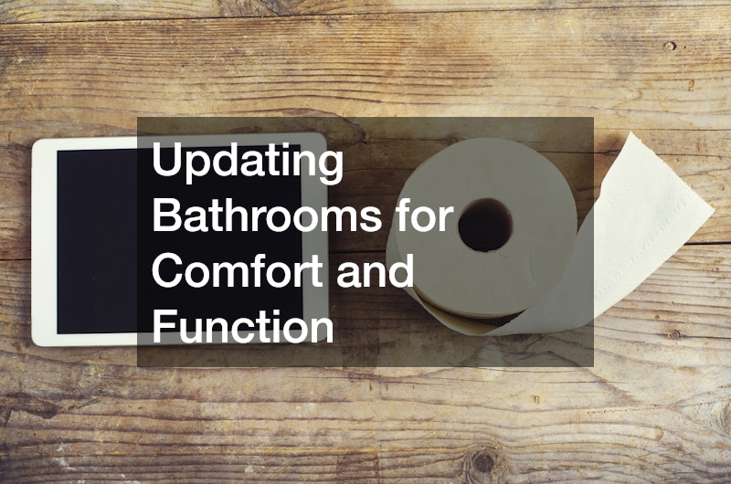 Updating Bathrooms for Comfort and Function