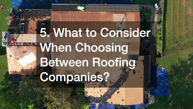 5. What to Consider When Choosing Between Roofing Companies?