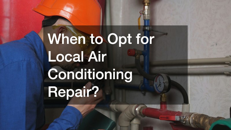 When to Opt for Local Air Conditioning Repair?