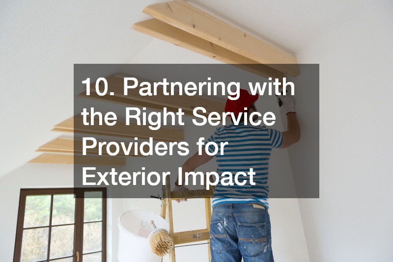 10. Partnering with the Right Service Providers for Exterior Impact