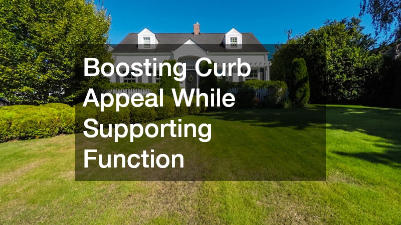 Boosting Curb Appeal While Supporting Function