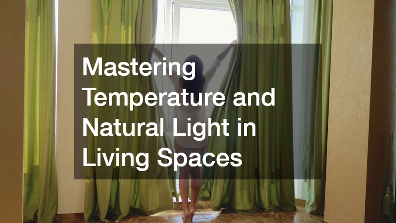 Mastering Temperature and Natural Light in Living Spaces