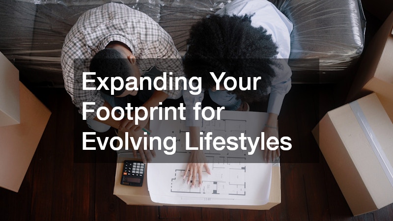 Expanding Your Footprint for Evolving Lifestyles