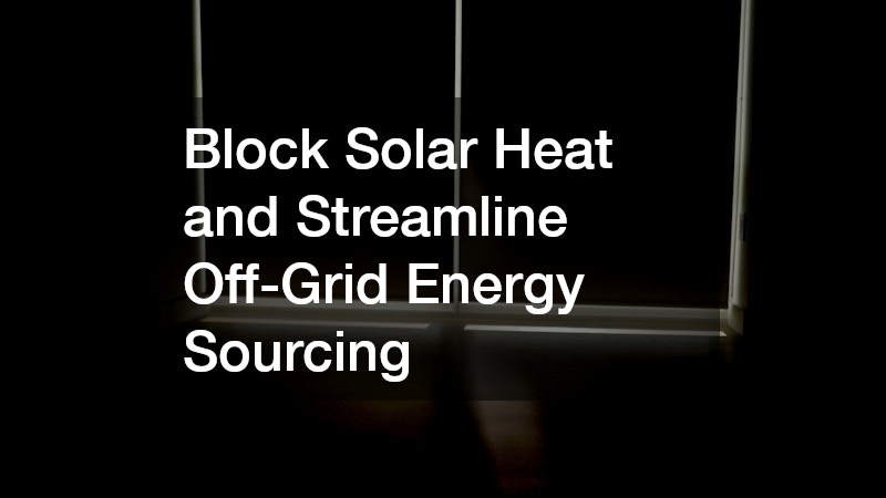 Block Solar Heat and Streamline Off-Grid Energy Sourcing
