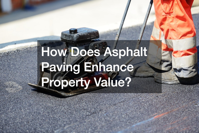 How Does Asphalt Paving Enhance Property Value?