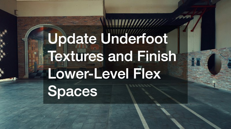 Update Underfoot Textures and Finish Lower-Level Flex Spaces