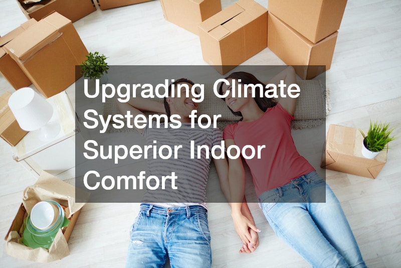 Upgrading Climate Systems for Superior Indoor Comfort