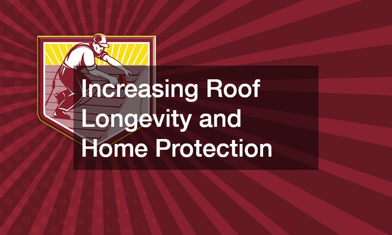 Increasing Roof Longevity and Home Protection