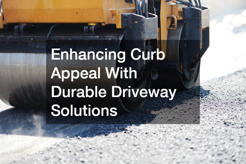 Enhancing Curb Appeal With Durable Driveway Solutions