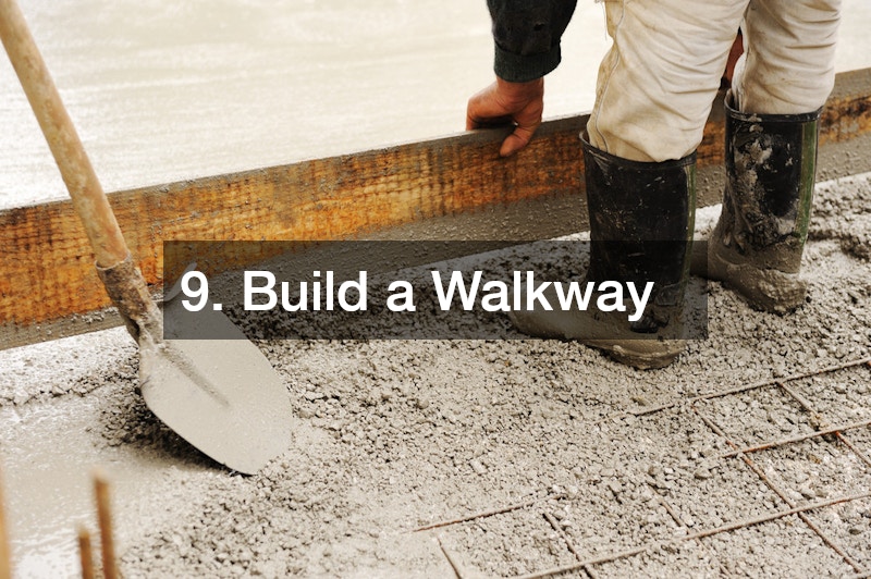 9. Build a Walkway