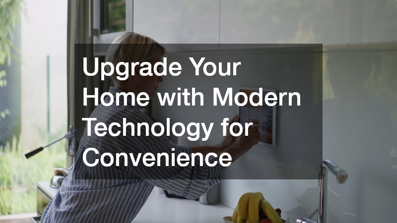 Upgrade Your Home with Modern Technology for Convenience
