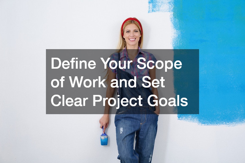 Define Your Scope of Work and Set Clear Project Goals
