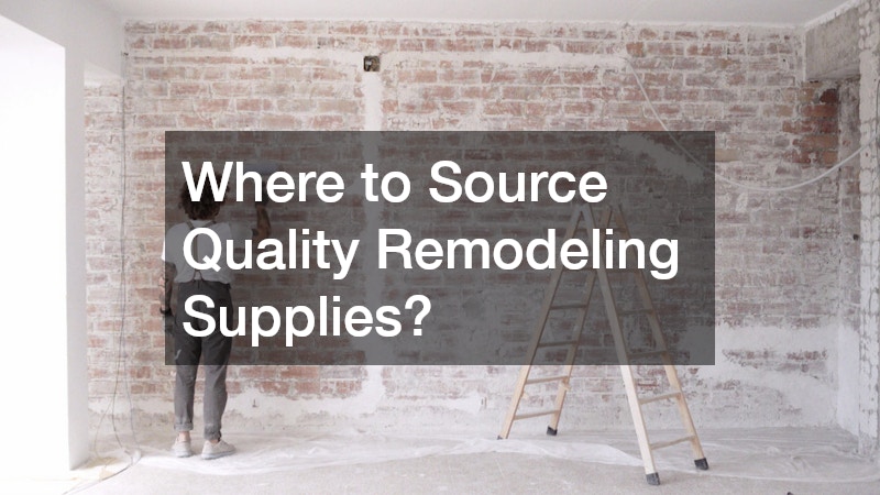 Where to Source Quality Remodeling Supplies?
