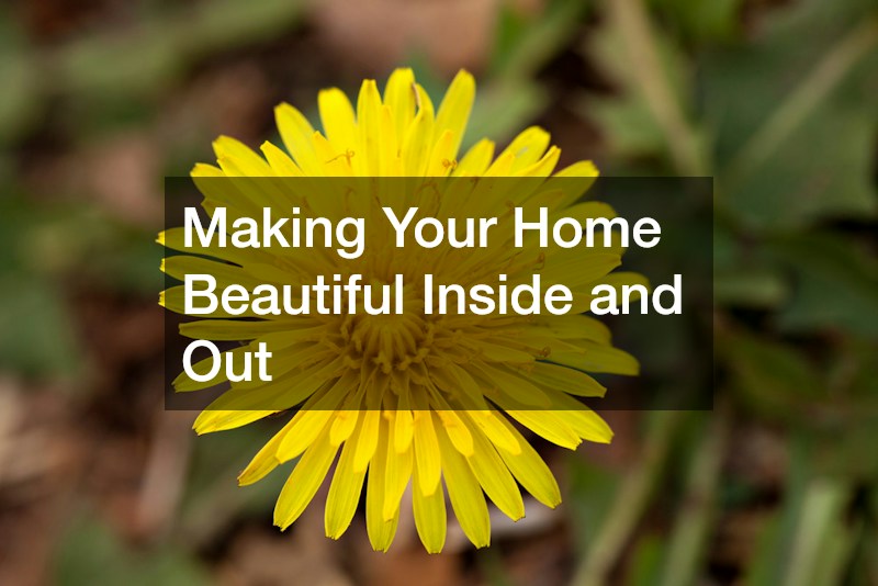 Making Your Home Beautiful Inside and Out