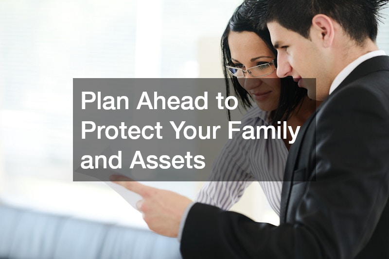 Plan Ahead to Protect Your Family and Assets