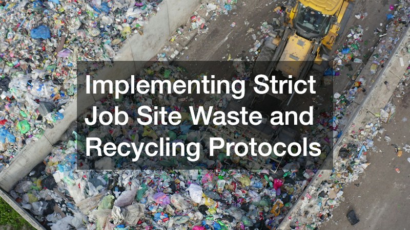 Implementing Strict Job Site Waste and Recycling Protocols