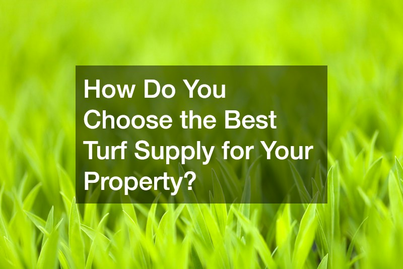 How Do You Choose the Best Turf Supply for Your Property?