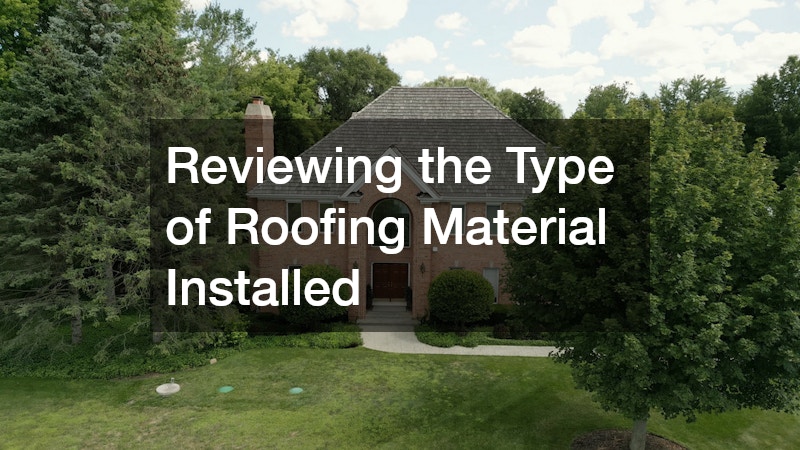 Reviewing the Type of Roofing Material Installed
