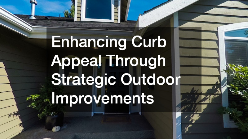 Enhancing Curb Appeal Through Strategic Outdoor Improvements