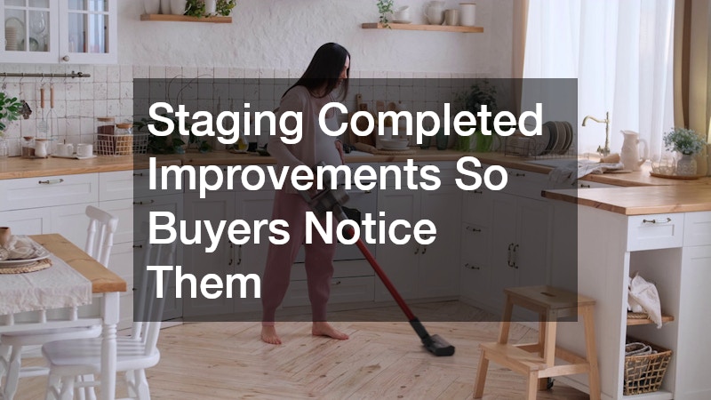 Staging Completed Improvements So Buyers Notice Them