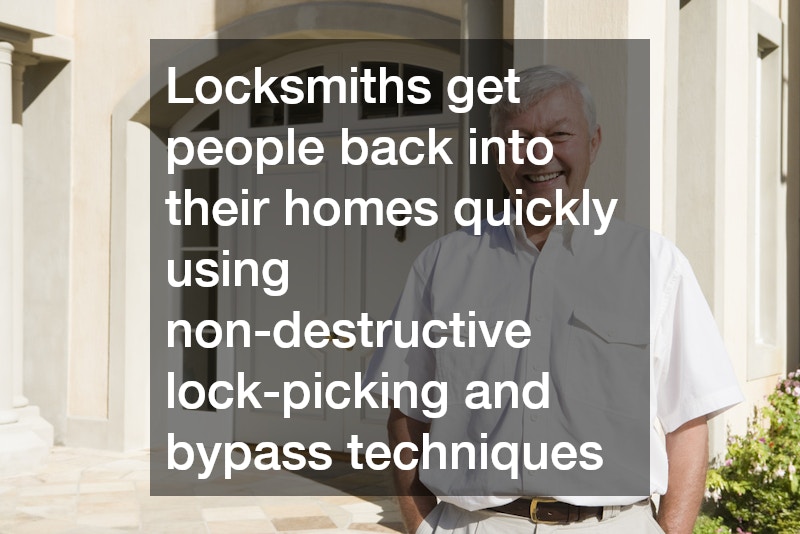 Locksmiths get people back into their homes quickly using non-destructive lock-picking and bypass techniques
