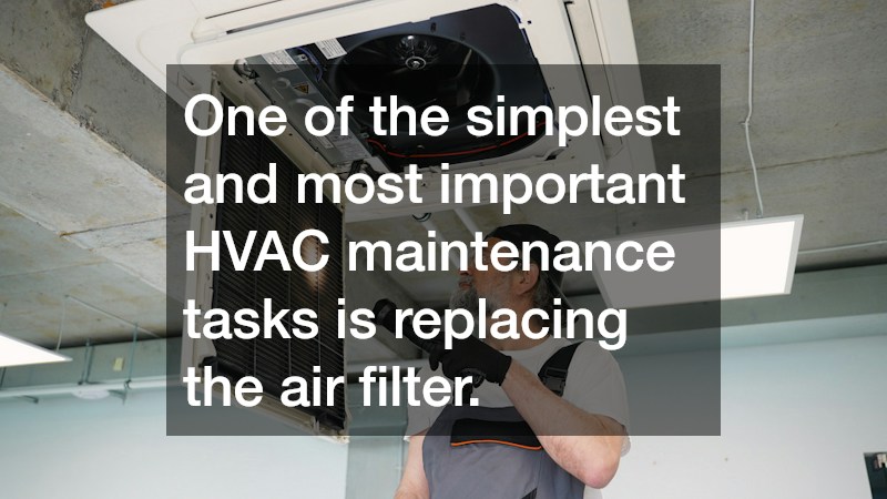 One of the simplest and most important HVAC maintenance tasks is replacing the air filter.
