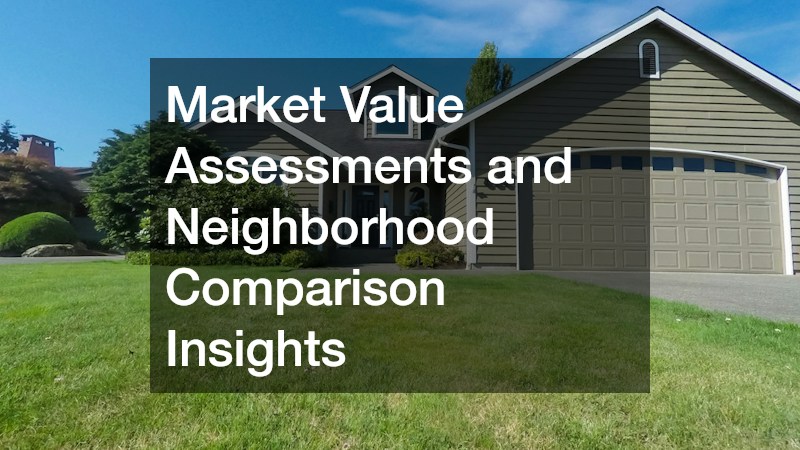 Market Value Assessments and Neighborhood Comparison Insights